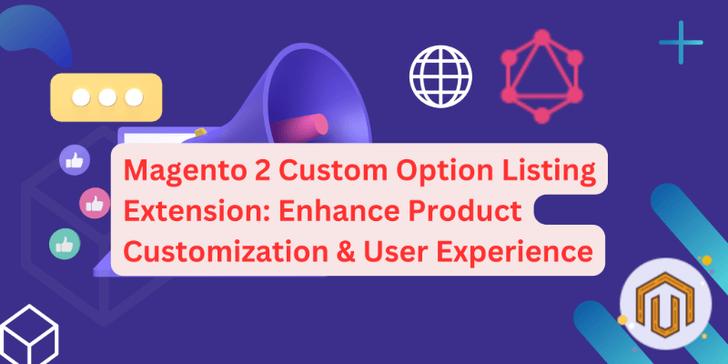 Magento 2 Custom Option Listing Extension: Enhance Product Customization & User Experience