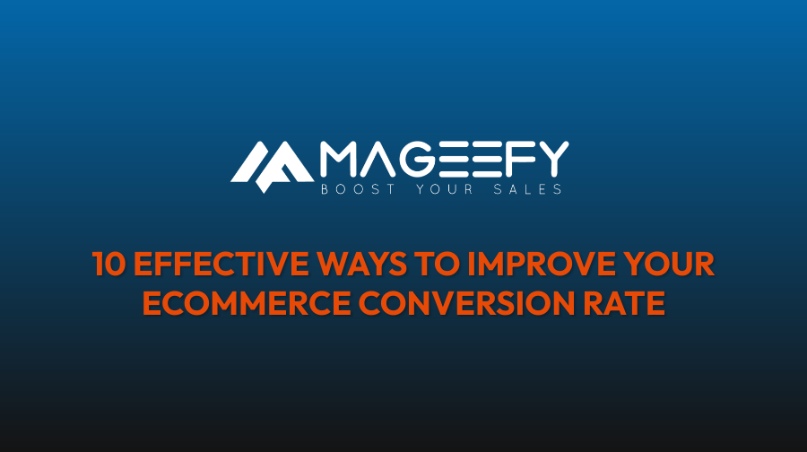 10 effective ways to improve your ecommerce conversion rate