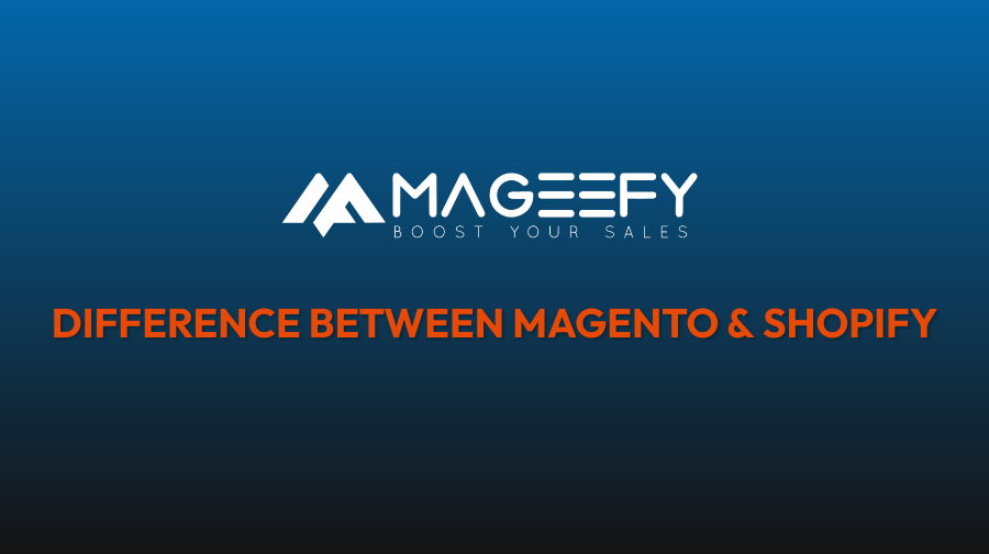 Difference between Magento and Shopify