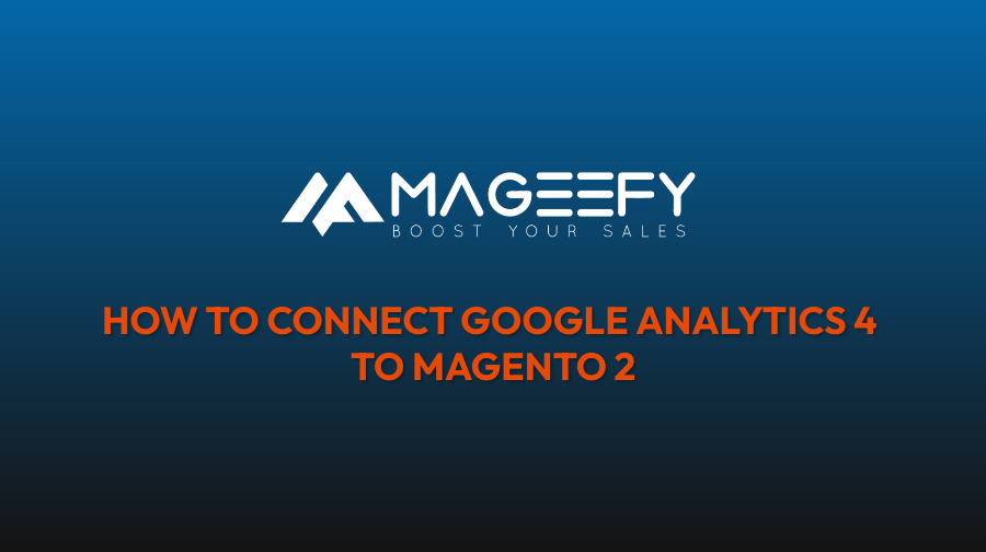 How to connect Google Analytics 4 to Magento 2