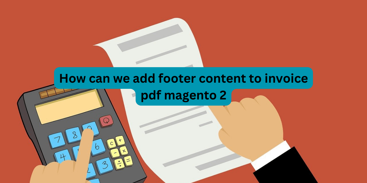 How can we add footer content to invoice pdf magento 2