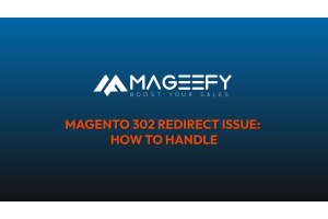 MAGENTO 302 REDIRECT ISSUE: HOW TO HANDLE