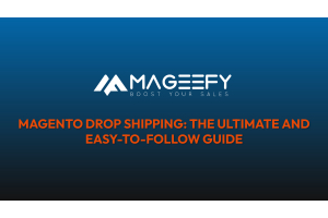 MAGENTO DROP SHIPPING THE ULTIMATE AND EASY-TO-FOLLOW GUIDE
